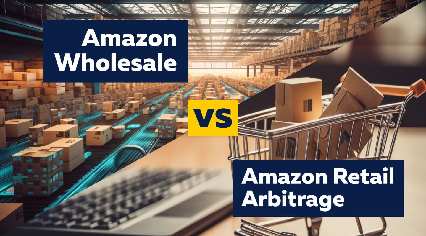 Amazon Retail Arbitrage vs. Wholesale Which One To Choose?